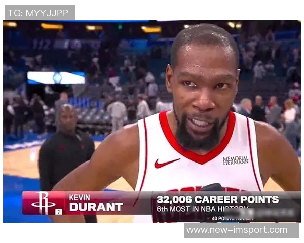 KD感慨超德克追赶乔丹的疯狂之旅期待得分榜最终排名